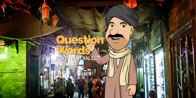 Egyptian Arabic: Using Question Words